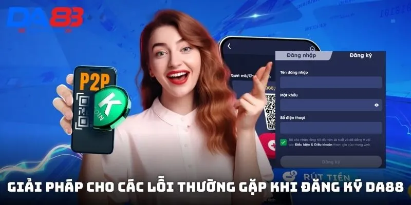 Giải pháp cho các lỗi thường gặp khi đăng ký DA88