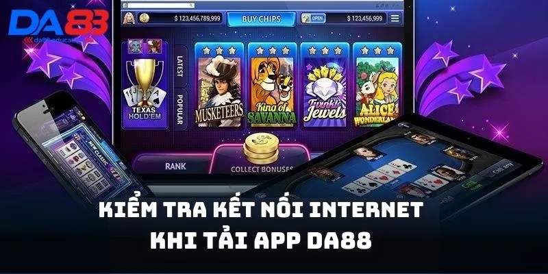 Kiểm tra kết nối internet khi tải app DA88