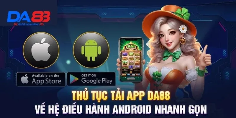 Tải và cài đặt ứng dụng DA88 phù hợp cho cả iOS và Android