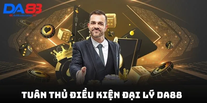 Tuân thủ điều kiện để bạn đã có thể trở thành đối tác của DA88