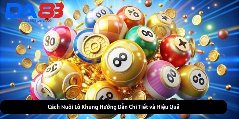 cách nuôi lô khung hiệu quả