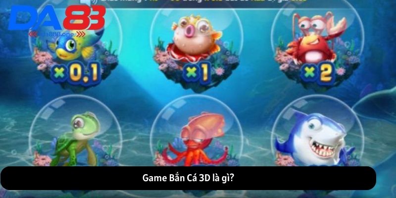 Game Bắn Cá 3D là gì?