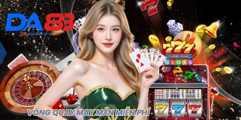 VÒNG QUAY MAY MẮN MIỄN PHÍ