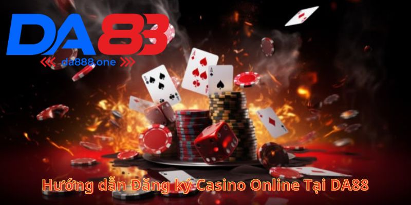Hướng dẫn Đăng ký Casino Online Tại DA88