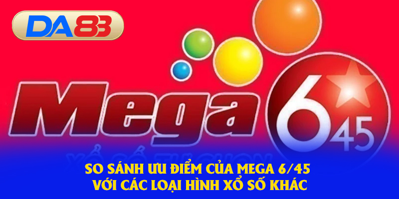 So sánh ưu điểm khi so sánh với các loại hình xổ số khác