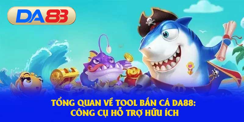 Tổng quan khi sử dụng tool để bắn cá